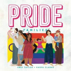 Pride Families by Amie Taylor & Kaspa Clarke