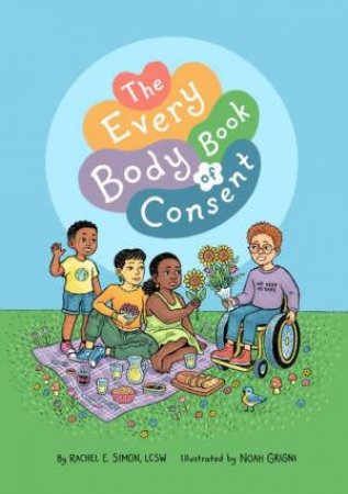 The Every Body Book of Consent by Rachel E. Simon