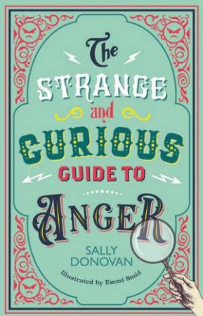 The Strange and Curious Guide to Anger by Sally Donovan & Emmi Smid