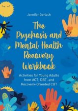 The Psychosis and Mental Health Recovery Workbook