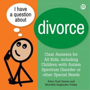 I Have a Question about Divorce by Arlen Grad Gaines & Meredith Englander Polsky