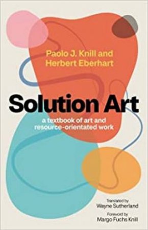 Solution Art by Paolo J. Knill & Herbert Eberhart & Margo Fuchs Knill & Wayne Sutherland