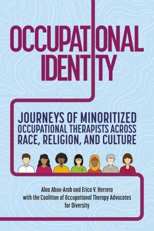 Occupational Identity by Coalition of Occupational Therapy Advocates for Di & Alaa Abou-Arab & Erica V. Herrera