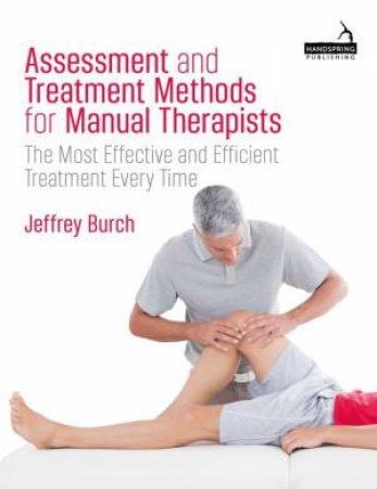 Assessment and Treatment Methods for Manual Therapists by Jeffrey Burch & Peter Anthony