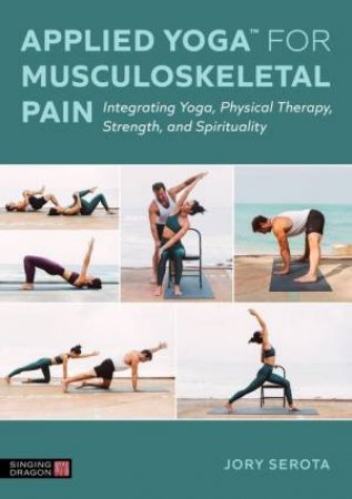 Applied Yoga (TM) for Musculoskeletal Pain by Jory Serota