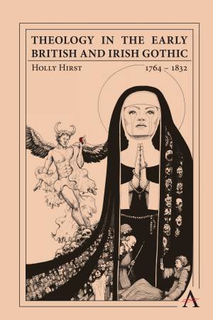 Theology In The Early British And Irish Gothic, 1764–1832 by Holly Hirst