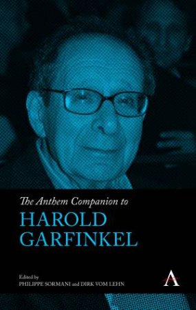 The Anthem Companion to Harold Garfinkel by Philippe Sormani & Dirk vom Lehn