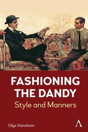 Fashioning the Dandy by Olga Vainshtein & Sofia Horujaya-Cook