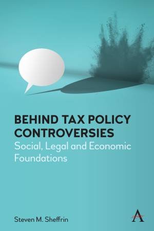 Behind Tax Policy Controversies by Steven Sheffrin