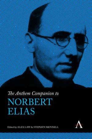 The Anthem Companion to Norbert Elias by Stephen Mennell & Alex Law