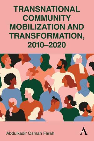 Transnational Community Mobilization and Transformation, 2010-2020 by Abdulkadir Osman Farah