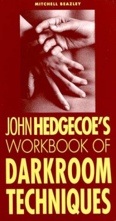 Workbook Of Darkroom Techniques by John Hedgecoe