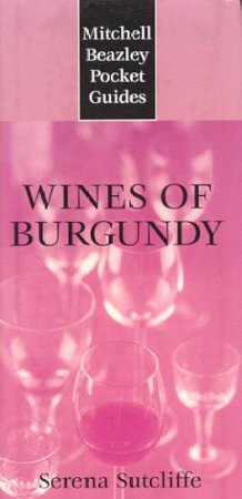 Pocket Guide: Wines Of Burgundy by Serena Sutcliffe