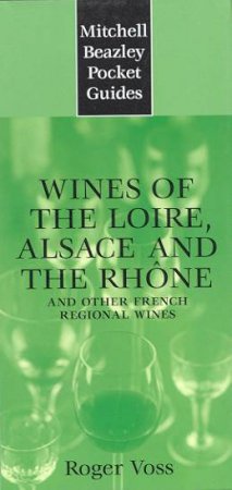 Pocket Guide: Wines Of The Loire, Alsace And The Rhone by Roger Voss