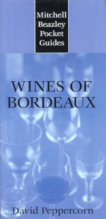 Pocket Guide: Wines Of Bordeaux by David Peppercorn