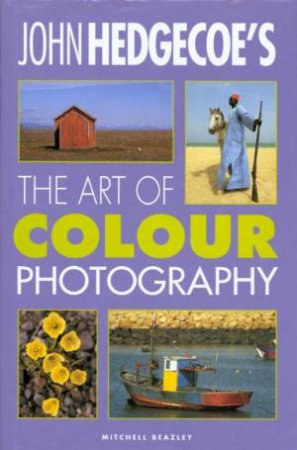 The Art Of Colour Photography by John Hedgecoe