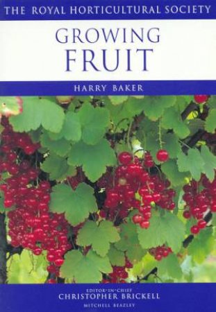 The Royal Horticultural Society Guides: Growing Fruit by Harry Baker