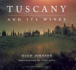 Tuscany And Its Wines by Hugh Johnson