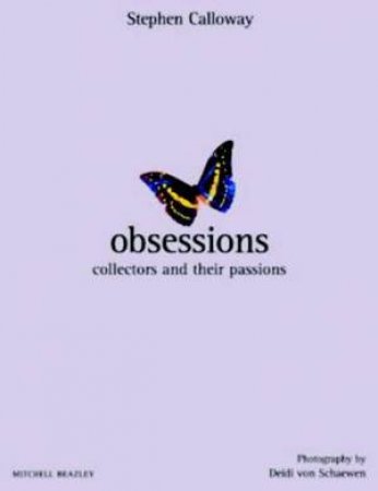 Obsessions: Collectors And Their Passions by Stephen Calloway