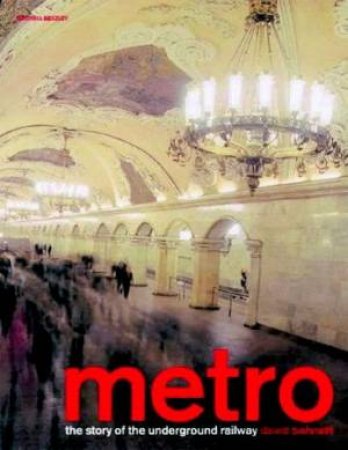 Metro: The Story Of The Underground Railway by David Bennett