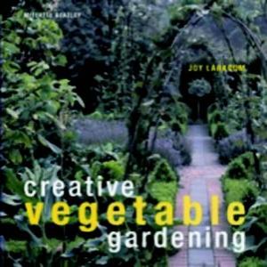 Creative Vegetable Gardening by Joy Larkcom