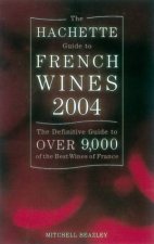 The Hachette Guide To French Wines 2004