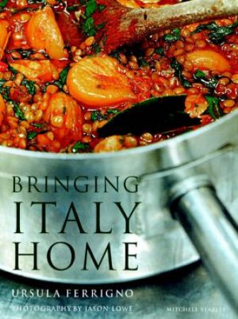 Bringing Italy Home by Ursula Ferrigno