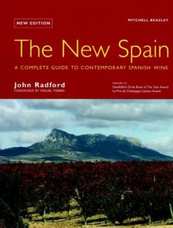 The New Spain: A Complete Guide To Contemporary Spanish Wine by John Radford