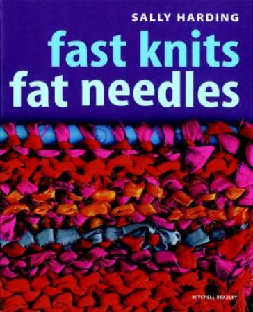 Fast Knits Fat Needles by Sally Harding