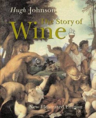 Hugh Johnson's The Story Of Wine by Hugh Johnson