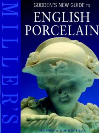 Goddens New Guide To: English Porcelain by Geoffrey A Godden