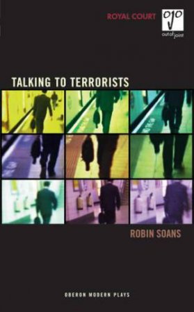 Talking To Terrorists by Robin Soans