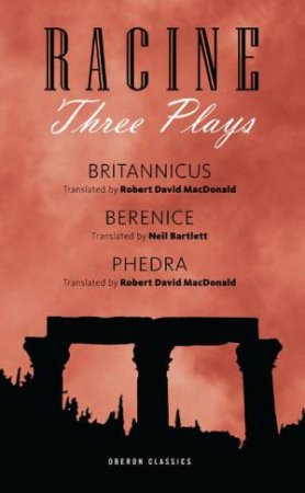 Racine Three Plays by Jean Racine & Neil Bartlett & Robert  David Macdon