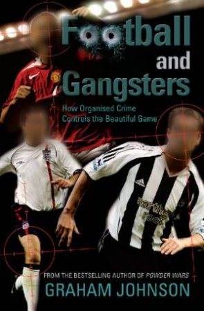 Football And Gangsters by Graham Johnson