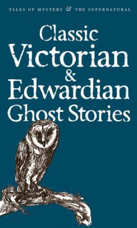 Classic Victorian and Edwardian Ghost Stories by REX COLLING