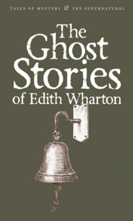 The Ghost Stories of Edith Wharton by Edith Wharton