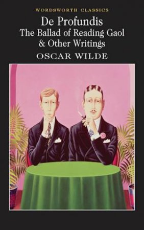 De Profundis: The Ballad of Reading Gaol and Other Writings by WILDE OSCAR