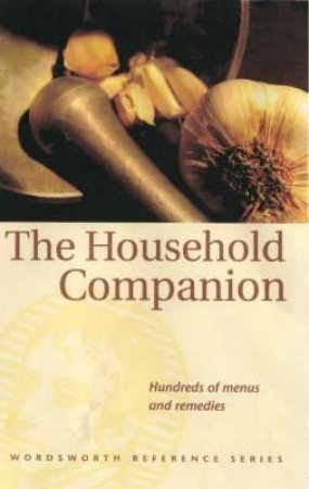 Household Companion: Hundreds of Menus and Remedies by ELIZA SMITH