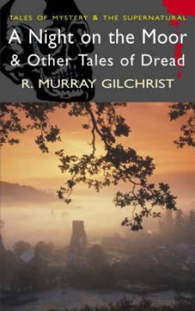 Night on the Moor and Other Tales of Dread by GILCHRIST R.MURRAY