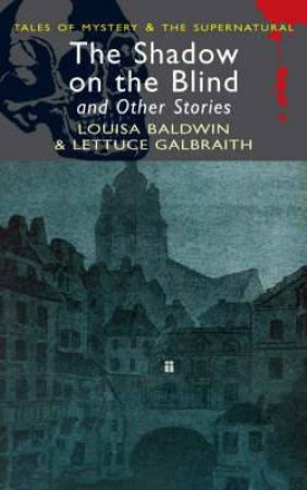 Shadow on the Blind and Other Stories by GALBRAITH & BALDWIN