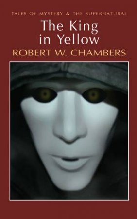 The King In Yellow by Robert W. Chambers