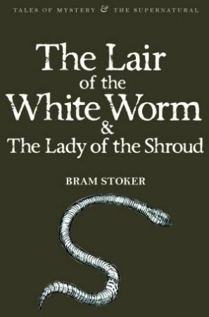 Lair of the White Worm/ The Lady of the Shroud by STOKER BRAM