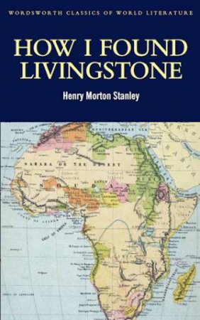 How I Found Livingstone by STANLEY HENRY