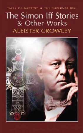 Simon Iff Stories and Other Works by CROWLEY ALEISTER