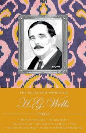 Selected Works Of H G Wells by H. G. Wells