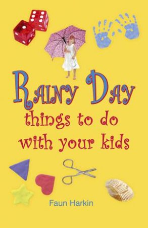 Rainy Day Things to do With Your Kids by HARKIN FAUN