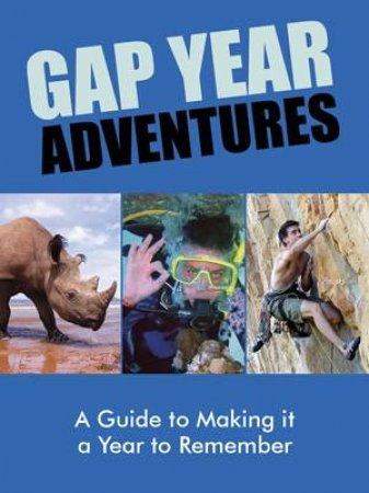 Gap Year Adventures: a Guide to Making It a Year to Remember by UNKNOWN