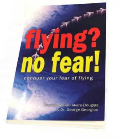 Flying? No Fear! Conquer Your Fear of Flying by AKERS-DOUGLAS & GEORGIOU