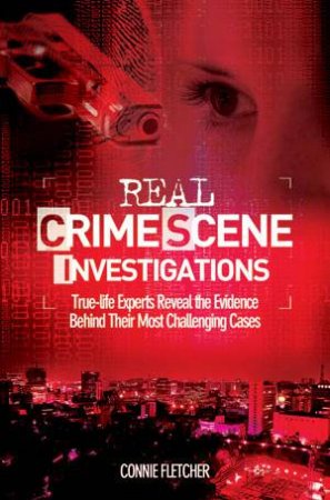 Real Crime Scene Investigations by FLETCHER CONNIE