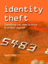 Identity Theft Everything You Need to Know to Protect Yourself